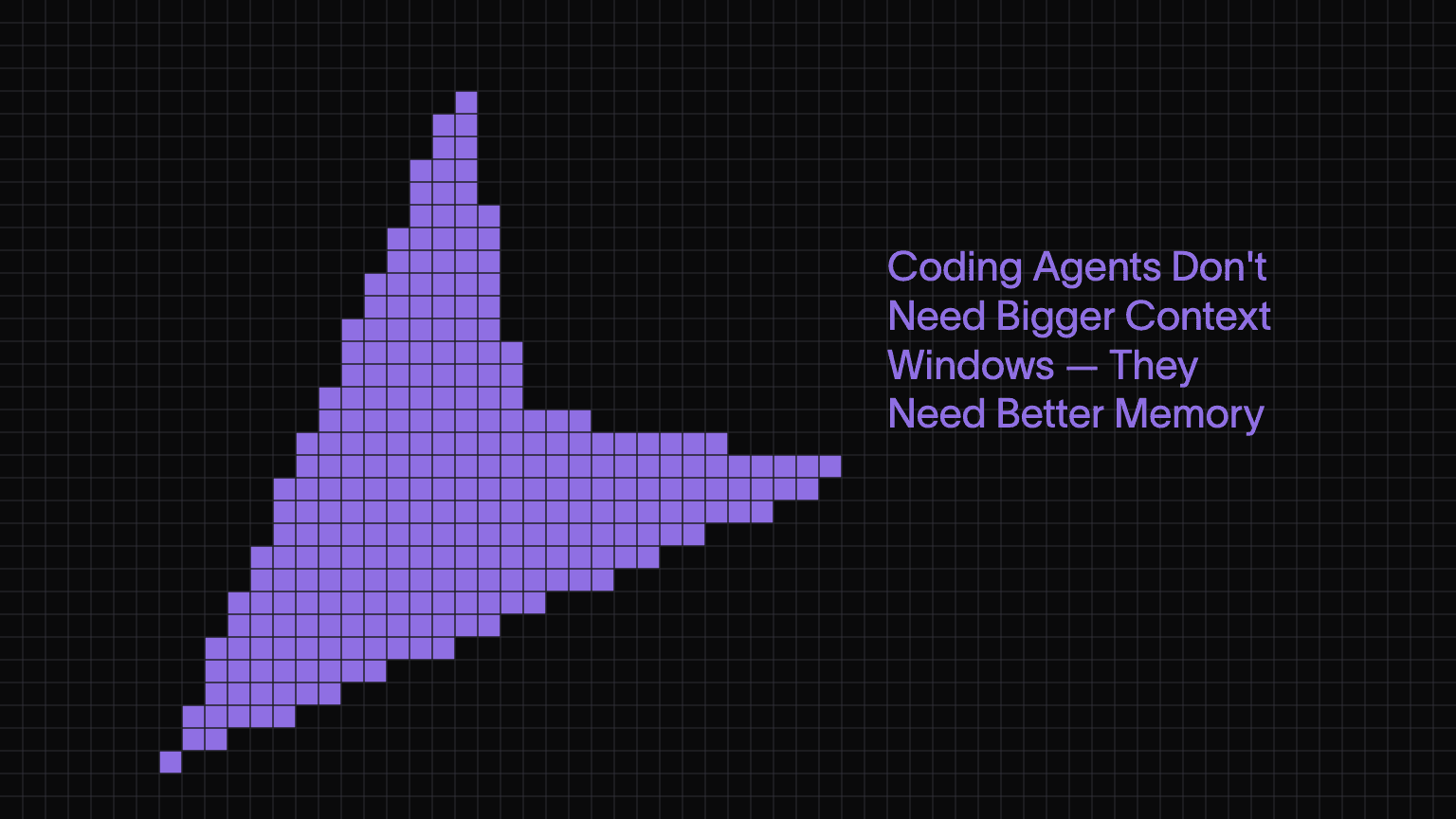 Coding Agents Don't Need Bigger Context Windows — They Need Better Memory