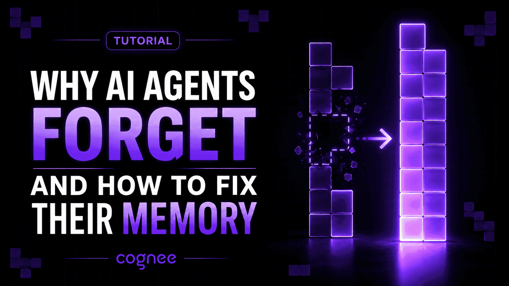 Why AI Agents Forget and How to Fix Their Memory