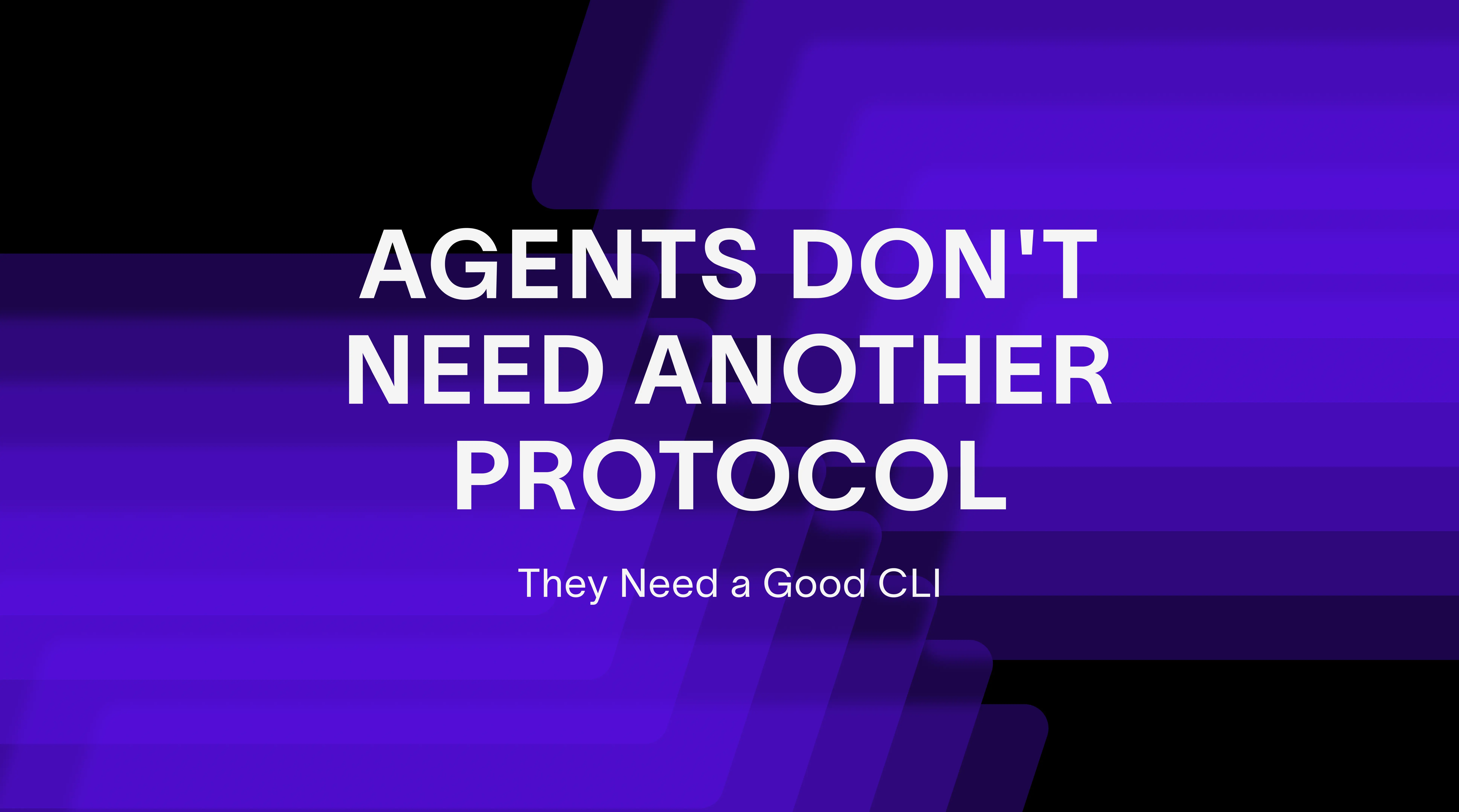 Agents Don't Need Another Protocol. They Need a Good CLI.