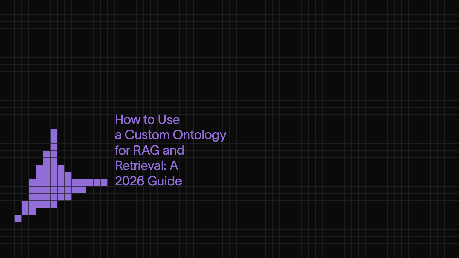 How to Use a Custom Ontology for RAG and Retrieval: A 2026 Guide