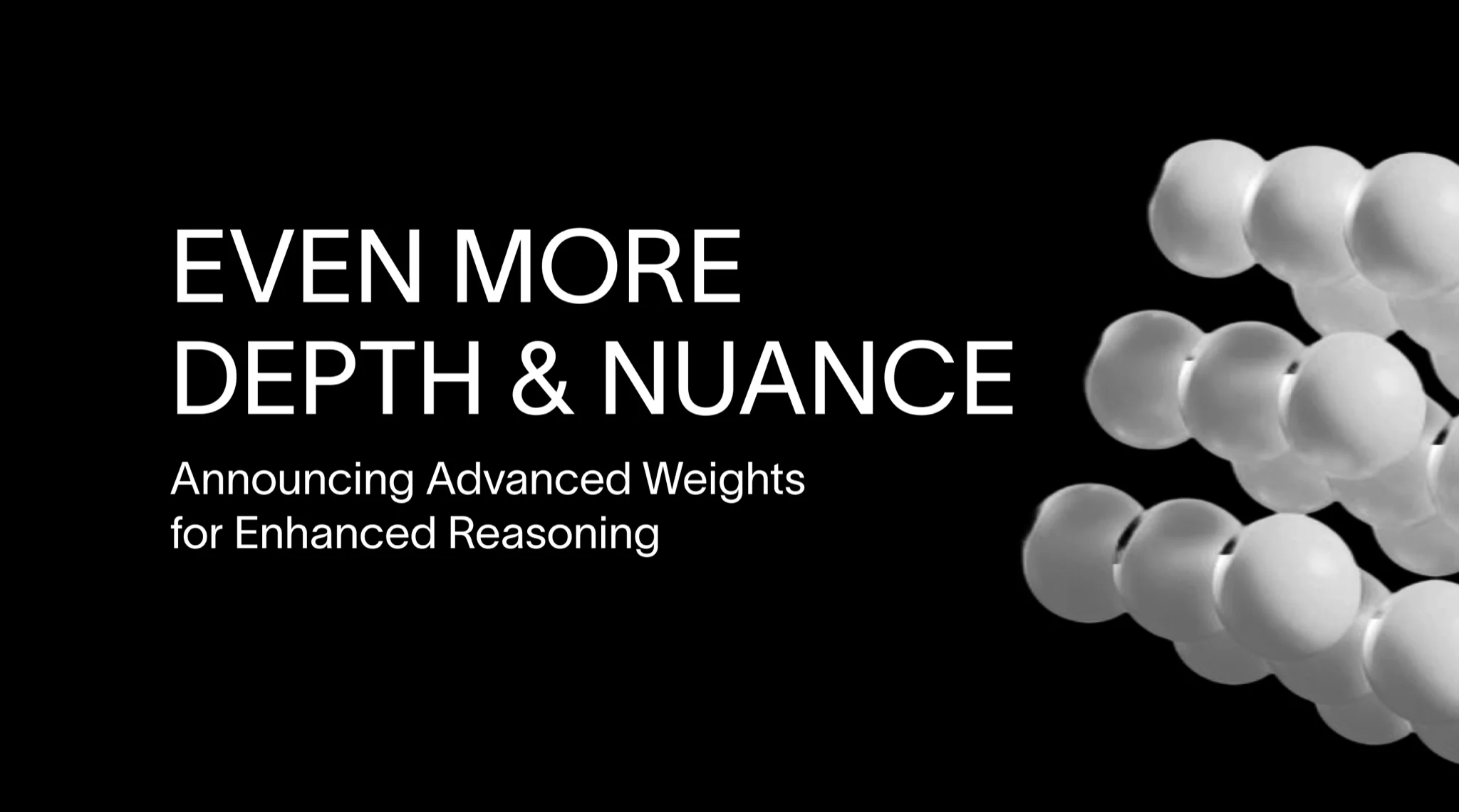 Even More Depth & Nuance: Announcing Advanced Weights for Enhanced Reasoning